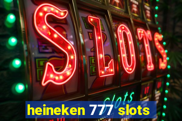 heineken 777 slots